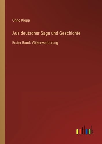 Aus deutscher Sage und Geschichte: Erster Band: Völkerwanderung (German Edition)
