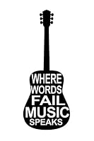 Where Words Fail Music Speaks. : Blank Lined Journal Cute Gifts for Guitar players and Music Lovers and for anyone who love country music on Grammy Awards day: 6*9 white Cover, 110 pages for writing 1659625408 Book Cover