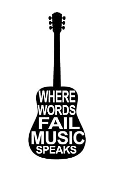Where Words Fail Music Speaks. : Blank Lined Journal Cute Gifts for Guitar players and Music Lovers and for anyone who love country music on Grammy Awards day: 6*9 white Cover, 110 pages for writing