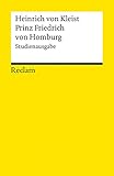 Prinz Friedrich von Homburg. Ein Schauspiel. Studienausgabe: Kleist, Heinrich von – Deutsch-Lektüre, Deutsche Klassiker der Literatur (Reclams Universal-Bibliothek) - Herausgeber: Alexander Košenina Heinrich von Kleist 