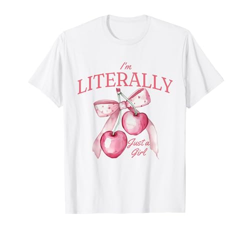 I'm literally just a girl cute coquettte bows girl T-Shirt