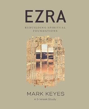 Ezra: Rebuilding Spiritual Foundations