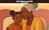 nanismo primordiale  Just Nana and Me: A Picture Book About Grandparent Love for Ages 3-5 (English Edition)