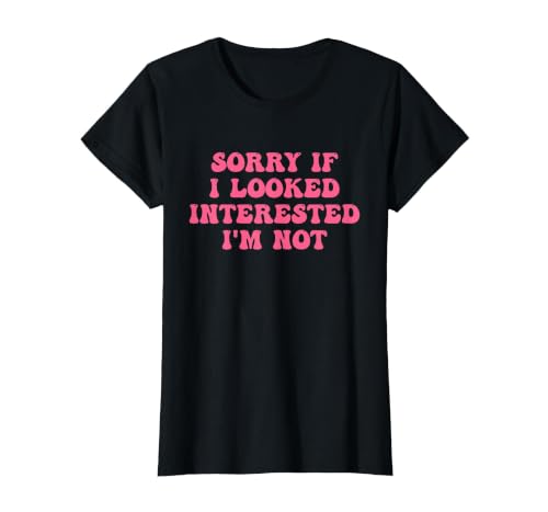 Sorry If I Looked Interested I'm Not Quote T-Shirt, Women, Black, X-Small