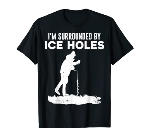 I'm Surrounded Funny Ice Fishing Design Gift Camiseta