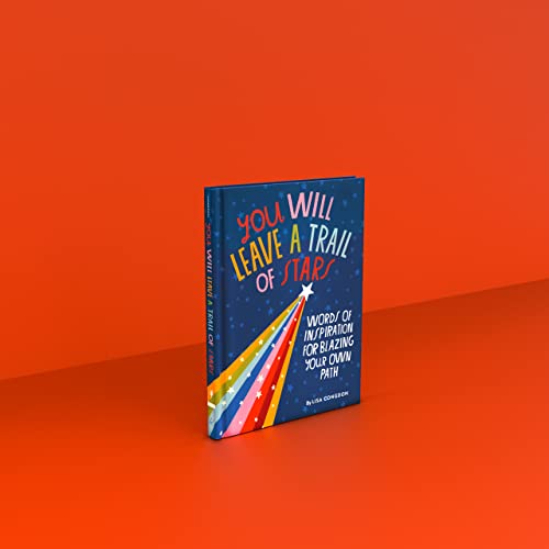 You Will Leave a Trail of Stars: Words of Inspiration for Blazing Your Own Path