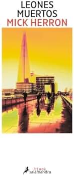 Leones muertos (Serie Caballos lentos 2): Los thrillers en los que se inspira la serie de televisión Slow Horses (Salamandra Black)