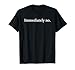 Immediately No. Funny Sarcastic Quote for Women T-Shirt
