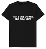 Photo Gallery maglietta da uomo con un corpo come questo che ha bisogno di capelli, nero , s