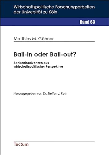 Bail-in oder Bail-out?: Bankeninsolvenzen aus wirtschaftspolitischer Perspektive (German Edition