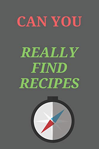 Can You Really Find RECIPES ?: All Purpose Recipes 6x9 Blank Lined Formated Cooking Notebook Journal Way Better Than A Card Trendy Unique Gift For Home Kitchen
