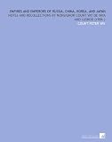 korea china free trade agreement  Empires and Emperors of Russia, China, Korea, and Japan: Notes and Recollections by Monsignor Count Vay De Vaya and Luskod (1906 )