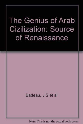 The Genius of Arab civilization: Source of Rena... 071481752X Book Cover