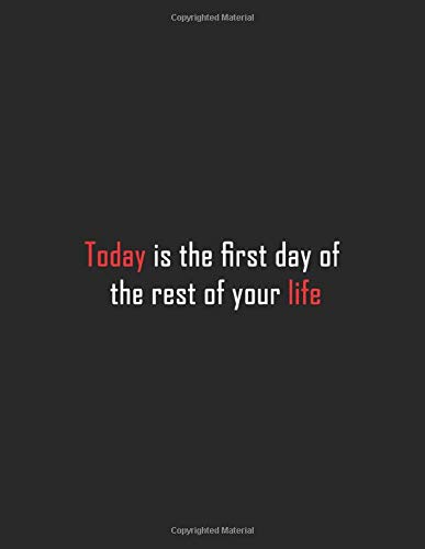 Today is the first day of the rest of your life: Inspirational Quote Notebook - black and white| Cute gift | 8.5 x 11 - 120 College-ruled ... - Journal, Notebook, Diary, Composition Book) Today is the first day of the rest of your life: Inspirational Quote Notebook - black and white| Cute gift | 8.5 x 11 - 120 College-ruled ... - Journal, Notebook, Diary, Composition Book)