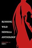 Running Wild Novella Anthology Volume 2, Part 1 (English Edition)