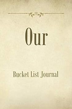 Our Bucket List Journal : 100 Bucket List Guided Prompt Journal Planner Gift for Couples Tracking Your Adventures