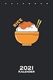  Reisbowl mit Stäbchen Kalender 2021: Jahreskalender für Feinschmecker und Fans der asiatischen Küche