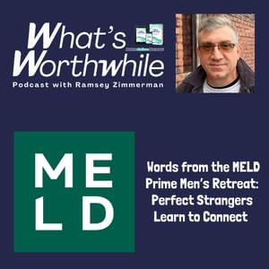 Words from the MELD Prime Men&rsquo;s Retreat: Perfect Strangers Learn to Connect