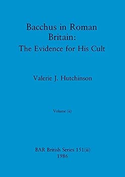 Bacchus in Roman Britain, Volume ii: The Evidence for His Cult