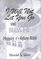 I Will Not Let You Go Until You Bless Me: Memoirs of a Reform Rabbi 088125729X Book Cover