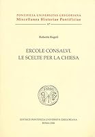 Ercole Consalvi Le Scelte Per La Chiesa 8878390682 Book Cover
