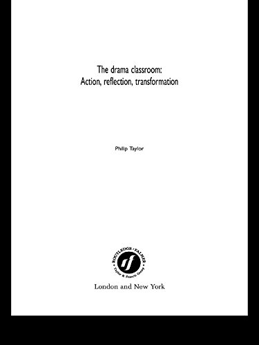 The Drama Classroom: Action, Reflection, Transformation