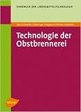 Technologie der Obstbrennerei (Handbuch der Lebensmitteltechnologie) von Gerd Scholten ,,Daniel Pulver ,,Peter Dürr ( 27. September 2010 )