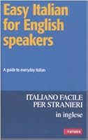 Easy italian for english speakers. A guide to everyday Italian 8882115046 Book Cover