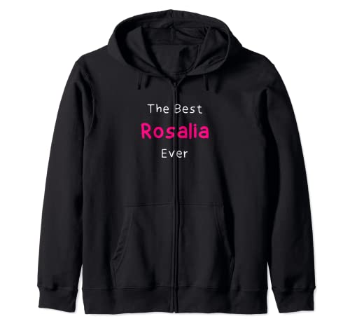 The Best Rosalia Ever - Cita divertida para mujeres con nombre Rosalia Sudadera con Capucha