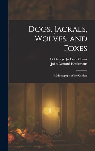Dogs, Jackals, Wolves, and Foxes: A Monograph of the Canidæ