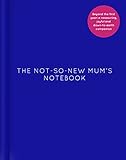 The Not-So-New Mum’s Notebook