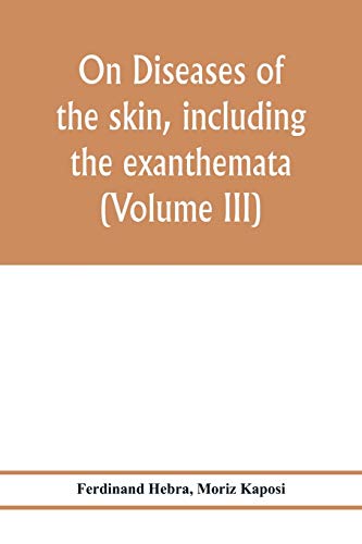 On diseases of the skin, including the exanthemata (Volume III)
