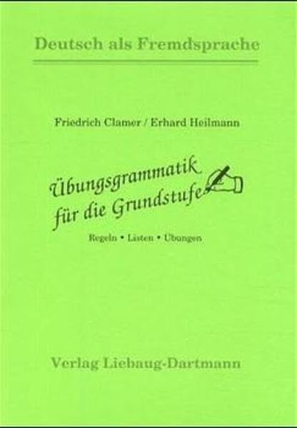 Übungsgrammatik für die Grundstufe / Regeln - Listen - Übungen: Übungsgrammatik für die Grundstufe, neue Rechtschreibung, Regeln, Listen, Übungen