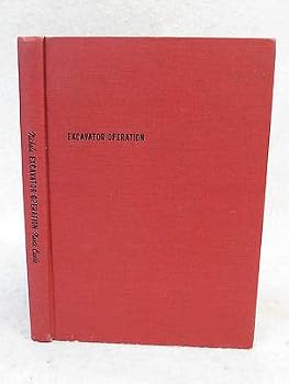 Herbert L. Nichols, Jr. EXCAVATOR OPERATION North Castle Books c. 1974