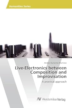 Paperback Live-Electronics between Composition and Improvisation Book