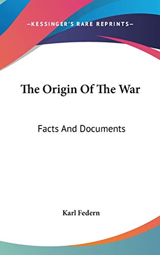 The Origin Of The War: Facts And Documents