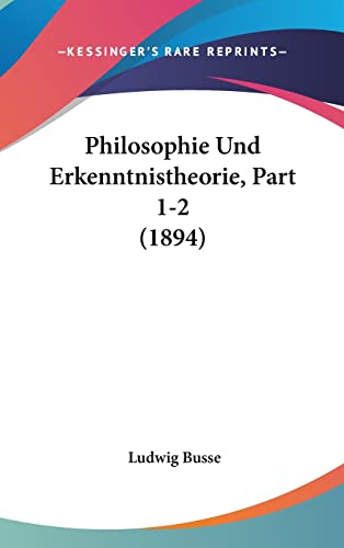 Philosophie Und Erkenntnistheorie, Part 1-2 (1894) (English and German Edition)