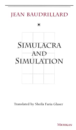 Simulacra and Simulation (The Body, In Theory: Histories Of Cultural Materialism)