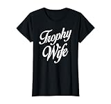 Trophy Wife Womens Tee Shirt T-Shirt