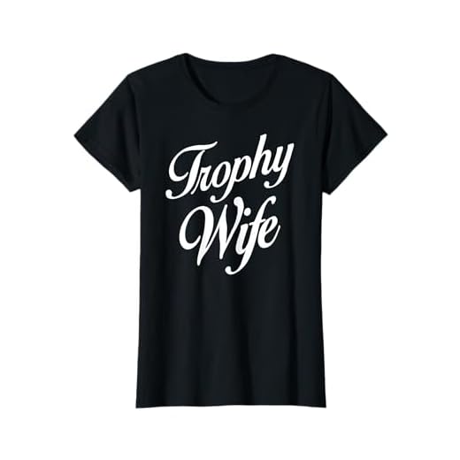 Trophy Wife Womens Tee Shirt T-Shirt