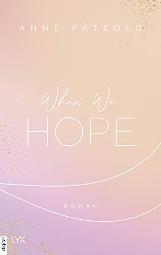When We Hope (LOVE NXT 3) von [Anne Pätzold]