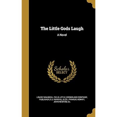 The Little Gods Laugh: A Novel