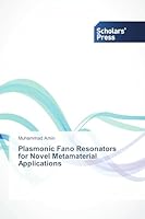 Plasmonic Fano Resonators for Novel Metamaterial Applications 3639764412 Book Cover