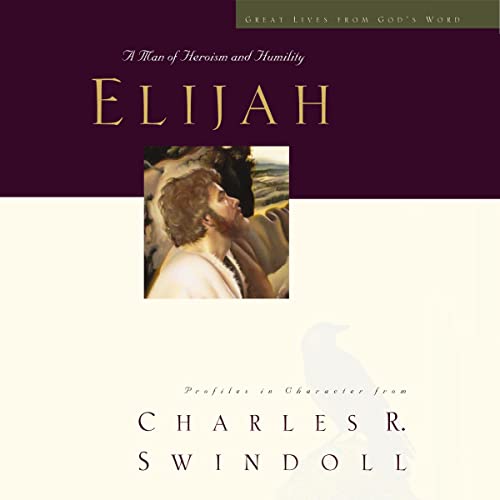 Great Lives: Elijah by Charles R. Swindoll episode artwork