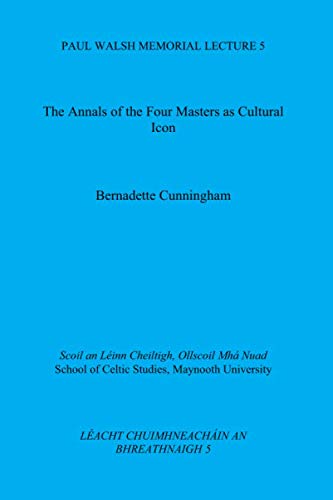 The Annals of the Four Masters as Cultural Icon (Paul Walsh Memorial Lecture)