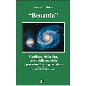 Benattia. Significato della vita, senso della malattia e processo di autoguarigione