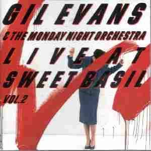 THE MONDAY NIGHT ORCHESTRA GIL EVANS - Live At Sweet Basil - Vol. 2 - CD