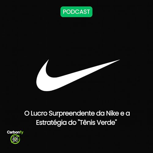 O Lucro Surpreendente da Nike e a Estratégia do "Tênis Verde"