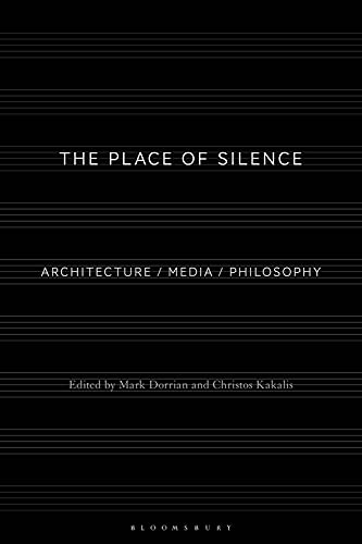 The Place of Silence: Architecture / Media / Philosophy