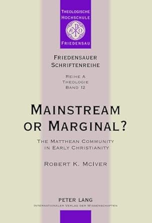 Mainstream or Marginal?: The Matthean Community in Early Christianity: 12 New Edition book cover